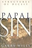 Papal Sin: Structure of Deceit by Garry Wills