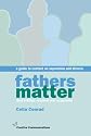 Fathers Matter: A Guide to Contact on Separation and Divorce