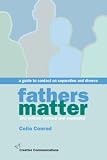 Fathers Matter: A Guide to Contact on Separation and Divorce