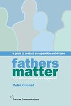 Fathers Matter: A Guide to Contact on Separation and Divorce