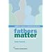 Fathers Matter: A Guide to Contact on Separation and Divorce