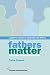 Fathers
Matter:
A
Guide
to
Contact
on
Separation
and
Divorce