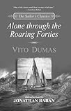 Alone Through the Roaring Forties (The Sailors Classics)