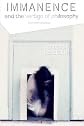 Immanence and the Vertigo of Philosophy: From Kant to Deleuze (Plateaus - New Directions in Deleuze Studies)