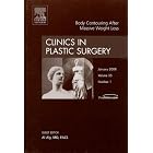 Body Contouring after Massive Weight Loss, An Issue of Clinics in Plastic Surgery (The... by  Al Aly