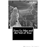 Zoey Le Mar and the Veil of Fear ~ Michael S Lopez