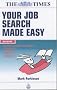 Your Job Search Made Easy: Everything You Need to Know About Applications, Interviews and Tests