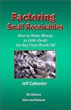 Factoring Small Receivables: How to Make Money in Little Deals the Big Guys Brush Off