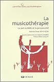 Livres Musicoth�rapie - La musicoth�rapie : La part oubli�e de la personnalit�