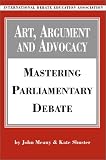 Art, Argument, and Advocacy: Mastering Parliamentary Debate