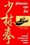 Phoenix-Eye Fist: A Shaolin Fighting Art of South China
