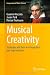 Musical Creativity: Strategies and Tools in Composition and Improvisation (Computational Music Science)
