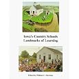 Iowa's Country Schools: Landmarks of Learning by Iowa State Education Association and William Sherman