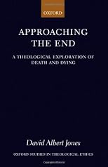 Approaching the End (Oxford Studies in Theological Ethics)
