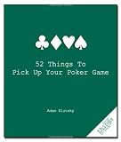 52 Things to Pick Up Your Poker Game (Good Things to Know)