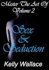 Master The Art Of Seduction and Sex (The Sexual Samurai)