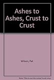 Ashes to ashes, crust to crust