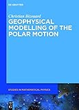 Geophysical Modelling of the Polar Motion (de Gruyter Studies in Mathematical Physics)