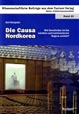 Die Causa Nordkorea: Wie berechenbar ist das totalitäre und isolationistische Regime wirklich?