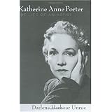 Katherine Anne Porter: The Life of an Artist (Willie Morris Books in Memoir and Biography)