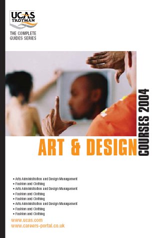 Art & Design Courses 2004 (Complete Guides)
