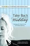 Take Back Your Wedding: Managing the People Stress of Wedding Planning