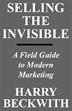 Selling the Invisible: A Field Guide to Modern Marketing
