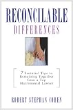 Reconcilable Differences : 7 Keys to Remaining Together from a Top Matrimonial Lawyer