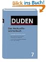 Duden, Bd. 7: Das Herkunftsw�rterbuch: Etymologie der deutschen Sprache. Die Geschichte der deutschen W�rter bis zur Gegenwart