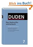 Duden, Bd. 7: Das Herkunftsw�rterbuch: Etymologie der deutschen Sprache. Die Geschichte der deutschen W�rter bis zur Gegenwart