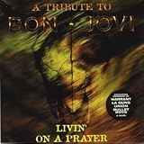 Livin' on a Prayer: a Tribute to Bon Jovi