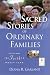 Sacred Stories of Ordinary Families: Living the Faith in Daily Life
