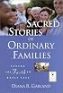 Sacred Stories of Ordinary Families: Living the Faith in Daily Life