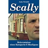 Scally: Bekenntnisse eines Kategorie-C-Hooligansvon "Andy Nicholls"