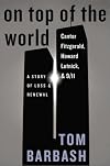 On Top of the World: The Remarkable Story of Howard Lutnick, Cantor Fitzgerald, and the Twin Towers Attack