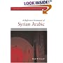 A Reference Grammar Of Syrian Arabic: with Audio CD (Based on the dialect of Damascus) (Georgetown Classics in Arabic Language and Linguistics)