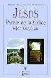 Jésus, parole de la grâce, selon saint Luc