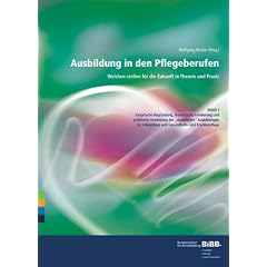 Ausbildung in den Pflegeberufen - Weichen stellen f�r die Zukunft in Theorie und Praxis: Ausbildung in den Pflegeberufen 1. Weichen stellen f�r die ... und Gesundheits- und Krankenpflege: BD 1