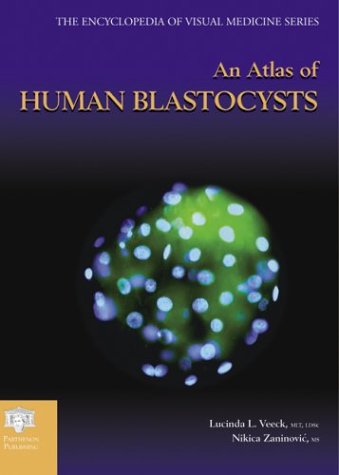 Atlas of Human Blastocysts (Encyclopedia of Visual Medicine Series)