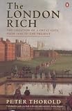 The London Rich: The Creation of a Great City from 1666 to the Present