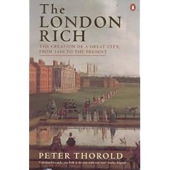 The London Rich: The Creation of a Great City from 1666 to the Present