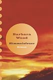 Himmelsfeuer, Sonderausgabe - Barbara Wood, Veronika Cordes, Susanne Dickerhof-Kranz, Susanne, Dickerhof- Kranz