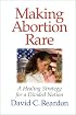 Making Abortion Rare: A Healing Strategy for a Divided Nation