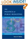 The Politics Of Public Budgeting: Getting and Spending, Borrowing and Balancing, 5th Edition