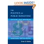 The Politics Of Public Budgeting: Getting and Spending, Borrowing and Balancing, 5th Edition