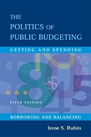 The Politics of Public Budgeting: Getting And Spending, Borrowing And Balancing