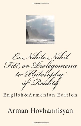 Textbook - Ex Nihilo Nihil Fit?, or Prolegomena to Philosophy of Reality: English&Armenian Edition