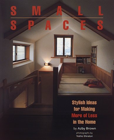 Cover image : 英文版 スモール・スペース - Small Spaces: Stylish Ideas for Making More of Less in the Home