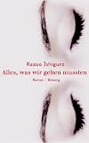Alles, was wir geben mussten - Kazuo Ishiguro
