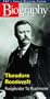 Biography - Theodore Roosevelt: Roughrider to Rushmore [VHS]